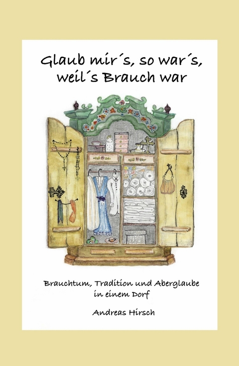 Glaub mir's, so war's, weil's Brauch war -  Andreas Hirsch