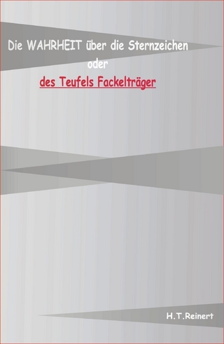 Die Wahrheit über die Sternzeichen oder des Teufels Fackelträger