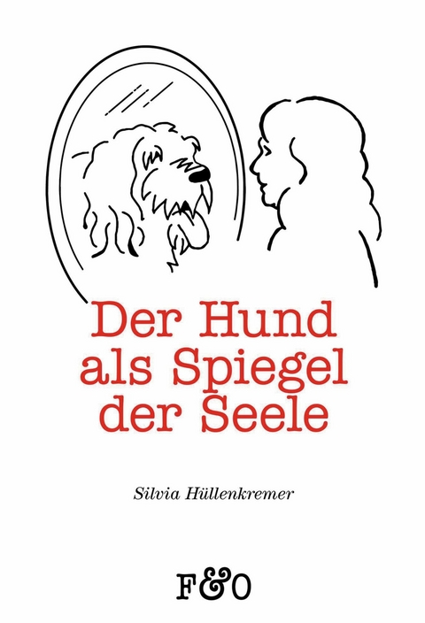 Der Hund als Spiegel der Seele - Silvia H&uuml;llenkremer