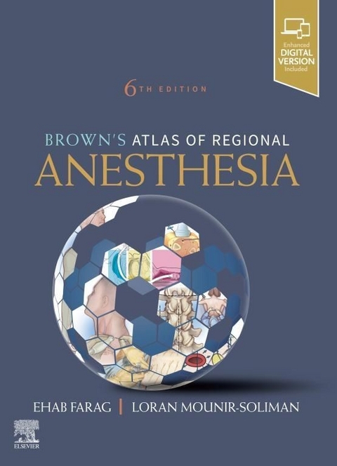 Brown's Atlas of Regional Anesthesia, E-Book -  Ehab Farag,  Loran Mounir-Soliman