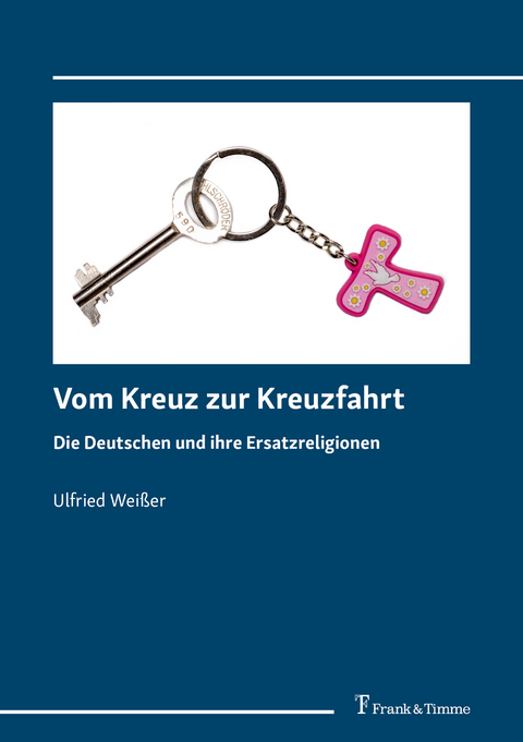 Vom Kreuz zur Kreuzfahrt -  Ulfried Wei&szlig;er