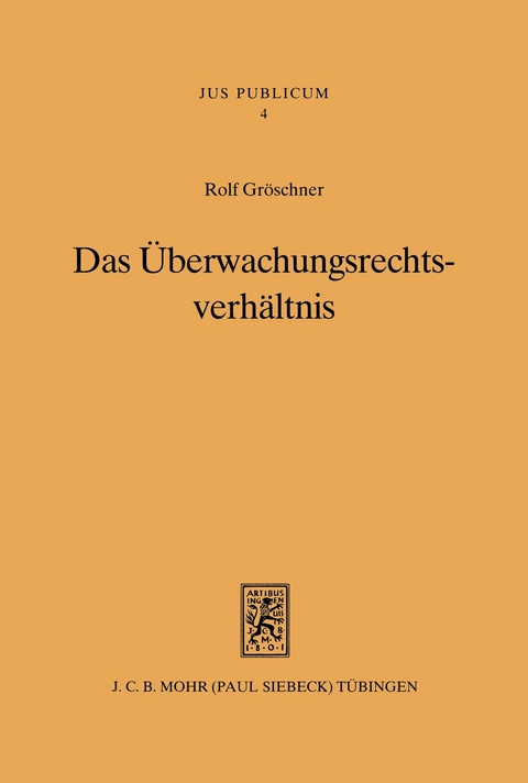 Das &Uuml;berwachungsrechtsverh&auml;ltnis -  Rolf Gr&ouml;schner