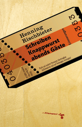 Schreiben, Knappwurst, abends G&auml;ste - Henning Rischbieter