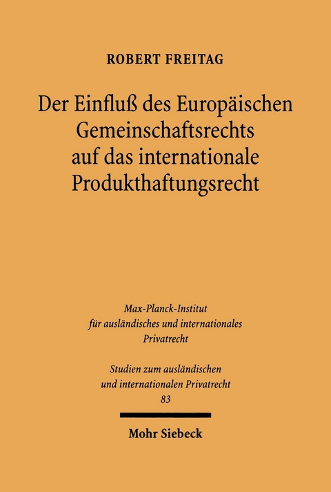 Der Einflu&szlig; des Europ&auml;ischen Gemeinschaftsrechts auf das internationale Produkthaftungsrecht -  Robert Freitag