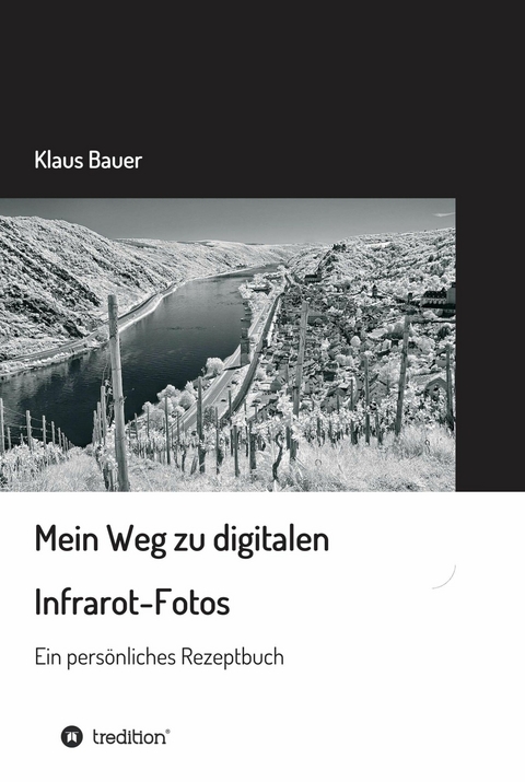 Mein Weg zu digitalen Infrarot-Fotos -  Klaus Bauer
