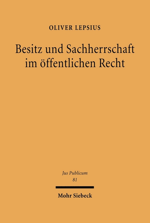 Besitz und Sachherrschaft im öffentlichen Recht -  Oliver Lepsius