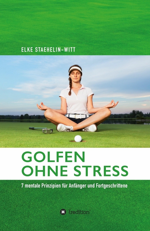 Golfen ohne Stress -  Dr. Elke Staehelin-Witt