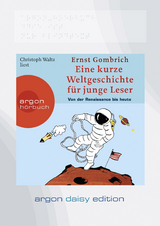 Eine kurze Weltgeschichte f&uuml;r junge Leser: Von der Renaissance bis heute (DAISY Edition) - Ernst H. Gombrich