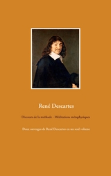 Discours de la m&eacute;thode - M&eacute;ditations m&eacute;taphysiques - Ren&eacute; Descartes