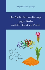 Das MedicoNatura-Konzept gegen Krebs nach Dr. Reinhard Probst -  Brigitte Nickel