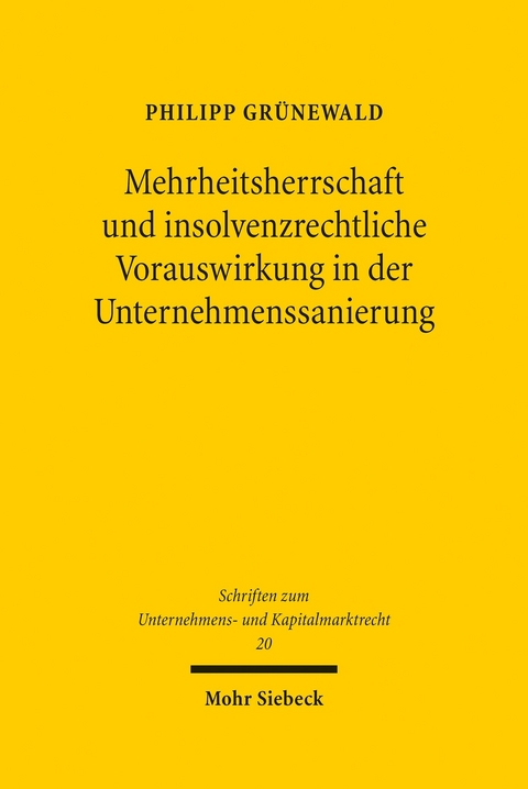 Mehrheitsherrschaft und insolvenzrechtliche Vorauswirkung in der Unternehmenssanierung -  Philipp Gr&uuml;newald