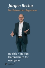 no risk - no fun Datenschutz for everyone -  J&uuml;rgen Recha