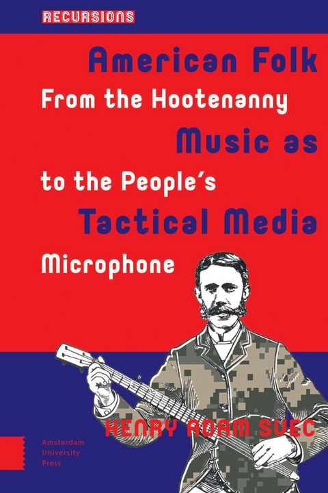 American Folk Music as Tactical Media -  Henry Adam Svec