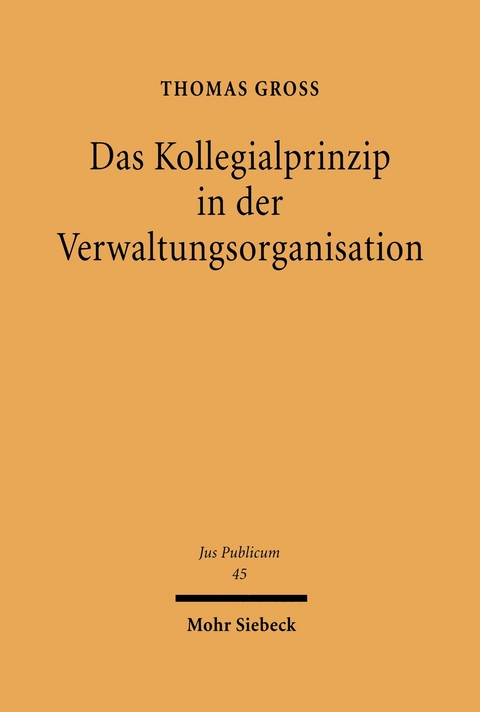 Das Kollegialprinzip in der Verwaltungsorganisation -  Thomas Gro&szlig;