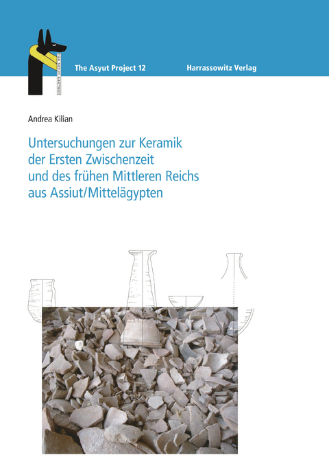 Untersuchungen zur Keramik der Ersten Zwischenzeit und des fr&uuml;hen Mittleren Reichs aus Assiut/Mittel&auml;gypten -  Andrea Kilian