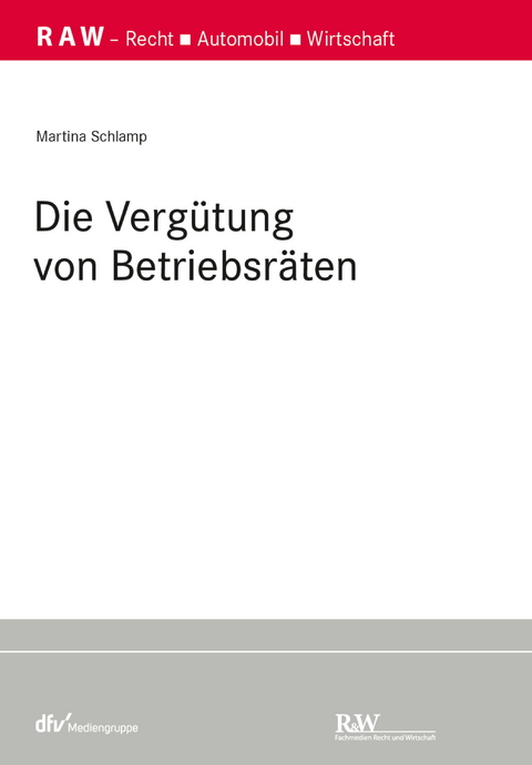 Die Verg&uuml;tung von Betriebsr&auml;ten - Martina Schlamp
