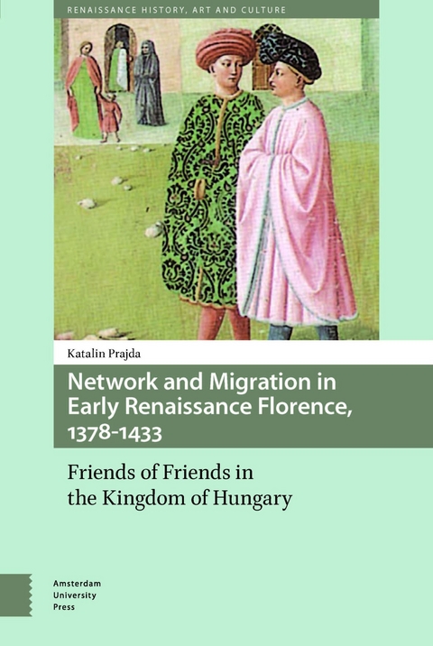 Network and Migration in Early Renaissance Florence, 1378-1433 -  Katalin Prajda