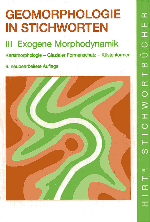 Geomorphologie in Stichworten                       III. Exogene Morphodynamik -  Christine Embleton-Hamann,  Herbert Wilhelmy