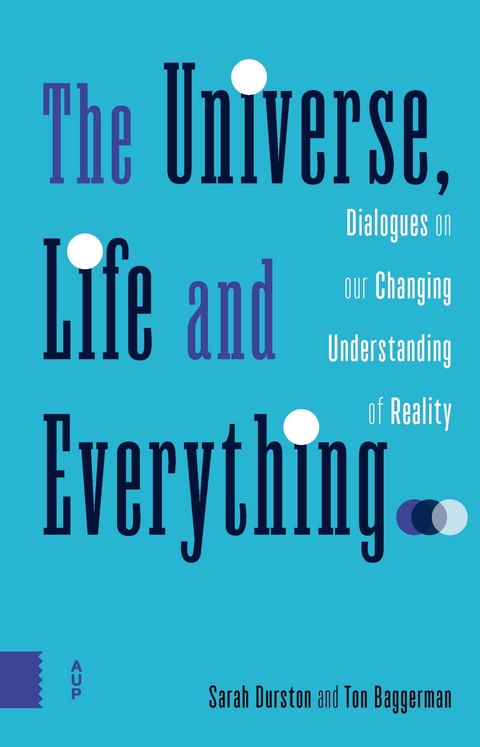 Universe, Life and Everything -  Ton Baggerman,  Sarah Durston