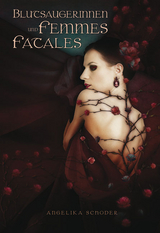Blutsaugerinnen und Femmes Fatales - Angelika Schoder