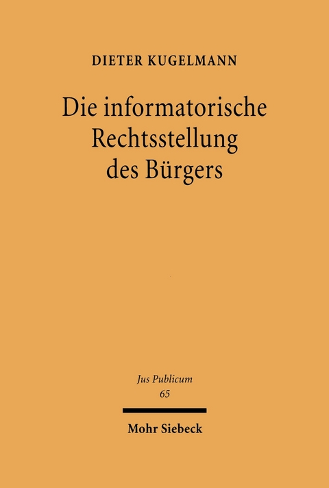 Die informatorische Rechtsstellung des B&uuml;rgers -  Dieter Kugelmann