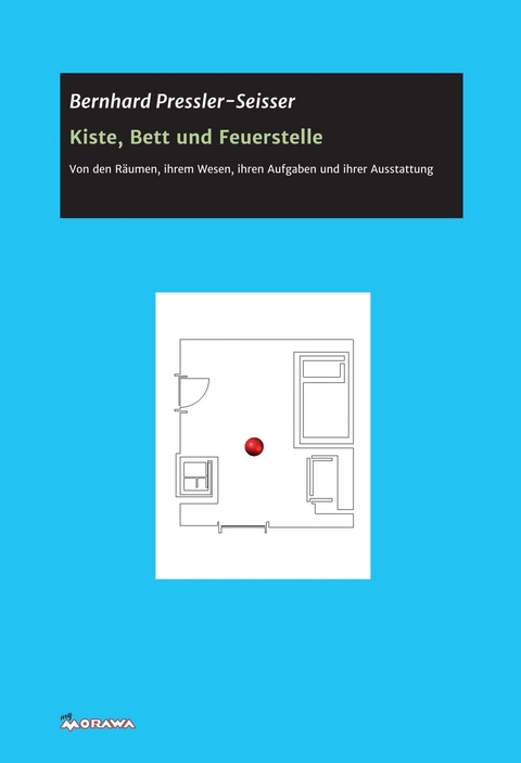 Kiste, Bett und Feuerstelle -  Bernhard Pressler-Seisser