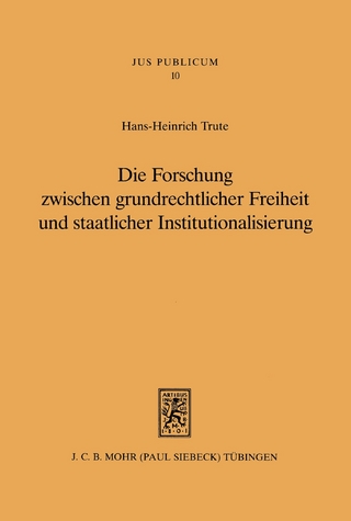 Die Forschung zwischen grundrechtlicher Freiheit und staatlicher Institutionalisierung