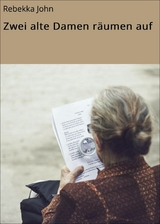 Zwei alte Damen r&auml;umen auf - Rebekka John