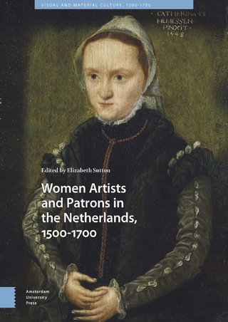 Women Artists and Patrons in the Netherlands, 1500-1700