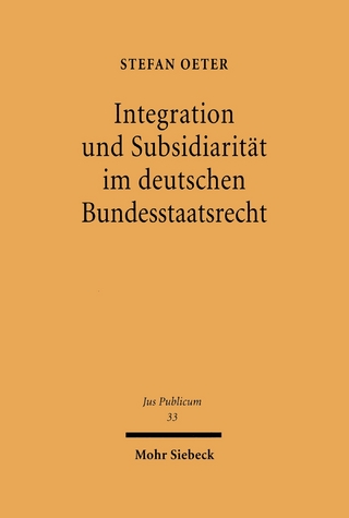 Integration und Subsidiarität im deutschen Bundesstaatsrecht