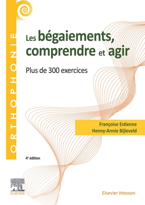 Les begaiements, comprendre et agir -  Henny-Annie Bijleveld,  Francoise Estienne