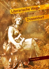 Literarische Wege durch D&uuml;sseldorf - Solvejg M&uuml;ller, Elisabeth Kaltenbach