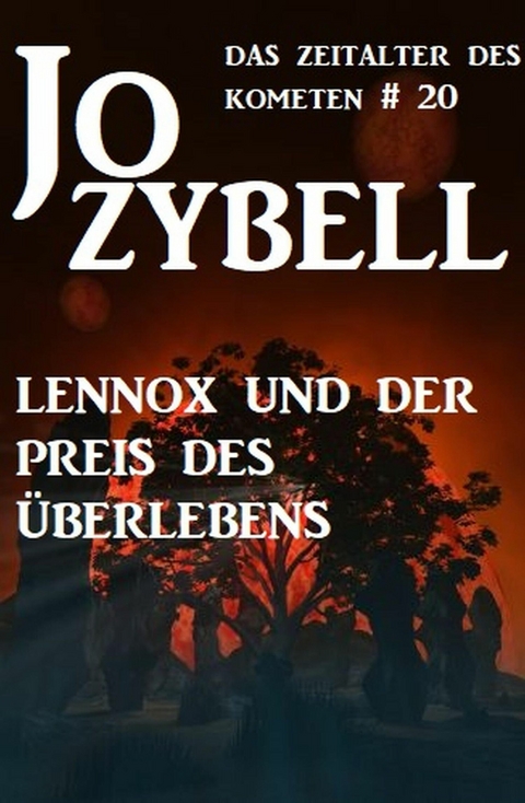 Das Zeitalter des Kometen #20: Lennox und der Preis des &Uuml;berlebens -  Jo Zybell