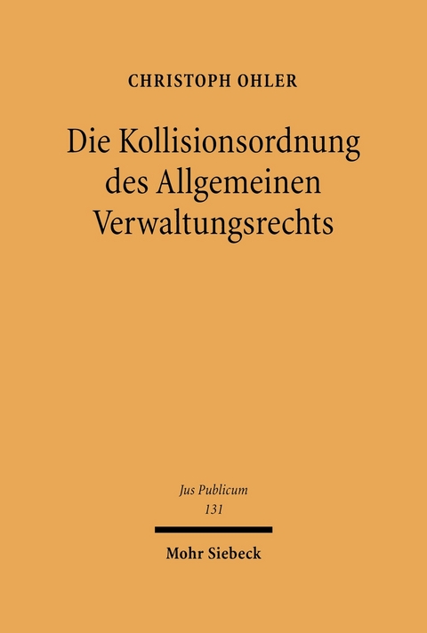 Die Kollisionsordnung des Allgemeinen Verwaltungsrechts -  Christoph Ohler