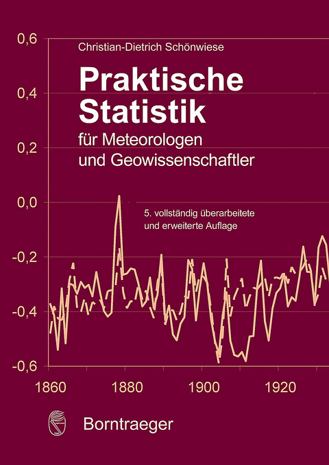 Praktische Statistik f&uuml;r Meteorologen und Geowissenschaftler -  Christian Dietrich Sch&ouml;nwiese