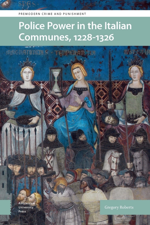 Police Power in the Italian Communes, 1228-1326 -  Gregory Roberts