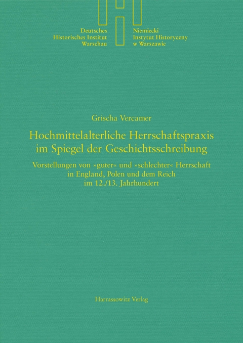 Hochmittelalterliche Herrschaftspraxis im Spiegel der Geschichtsschreibung -  Grischa Vercamer