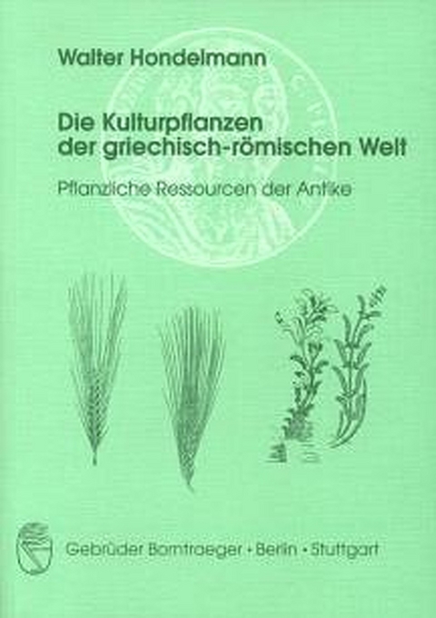 Die Kulturpflanzen der griechisch-r&ouml;mischen Welt -  Walter Hondelmann