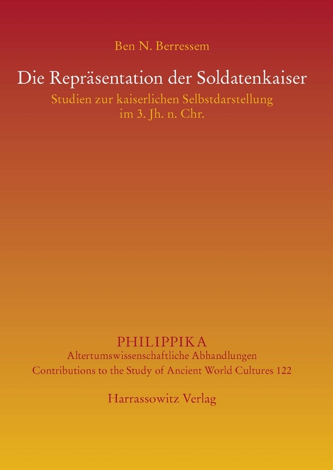 Die Repr&auml;sentation der Soldatenkaiser -  Ben N. Berressem