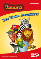 Theaterprojekt: Der kleine Zoow&auml;rter - Barbara Peters