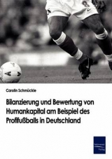 Bilanzierung und Bewertung von Humankapital am Beispiel des Profifu&szlig;balls in Deutschland - Carolin Schm&uuml;ckle