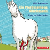 Ein Pferd namens Milchmann - Hilke Rosenboom