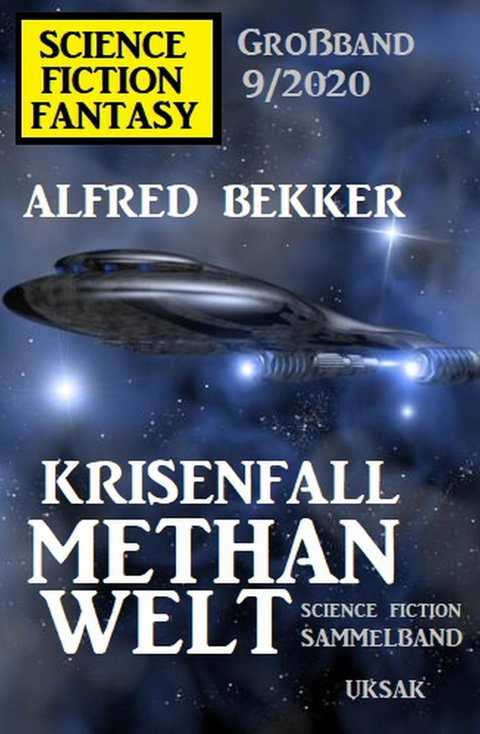 Krisenfall Methanwelt: Science Fiction Fantasy Gro&szlig;band 9/2020 -  Alfred Bekker