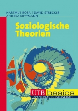 Soziologische Theorien - Hartmut Rosa, Andrea Kottmann, David Strecker