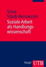 Soziale Arbeit als Handlungswissenschaft - Silvia Staub-Bernasconi