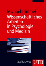 Wissenschaftliches Arbeiten in Psychologie und Medizin - Michael Trimmel