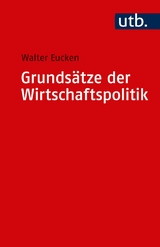 Grunds&auml;tze der Wirtschaftspolitik - Walter Eucken