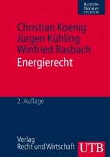 Energierecht - Christian Koenig, J&uuml;rgen K&uuml;hling, Winfried Rasbach