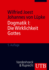 Dogmatik I + II / Dogmatik I: Die Wirklichkeit Gottes - Wilfried Joest, Johannes von L&uuml;pke