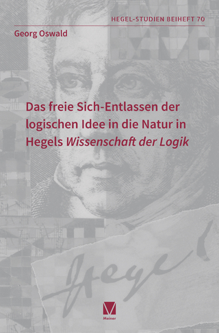 Das freie Sich-Entlassen der logischen Idee in die Natur in Hegels 'Wissenschaft der Logik'